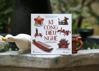 Khám phá kỹ thuật và công nghệ Việt xưa qua cuốn sách “Kì công diệu nghệ”