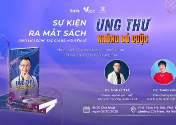 Ung thư – Không bỏ cuộc: Hành trình đầy nghị lực của bác sĩ Nguyễn Lê và sự kiện ra mắt sách đặc biệt