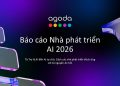 Agoda công bố Báo cáo Nhà phát triển AI 2026: Agentic AI bắt đầu đi vào vận hành thực tế ở Việt Nam